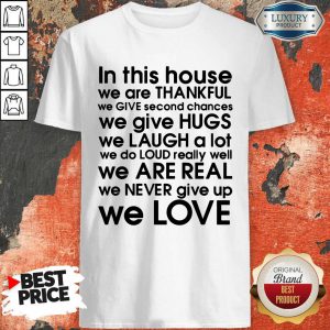 In This House We Are Thankful We Love Shirt
