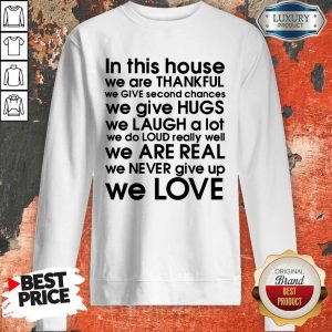 In This House We Are Thankful We Love Sweatshirt