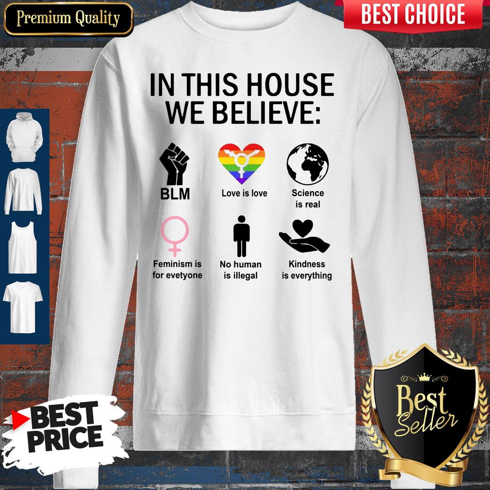 In This House We Believe BLM Love Is Love Science Is Real Sweatshirt In This House We Believe BLM Love Is Love Science Is Real Sweatshirt