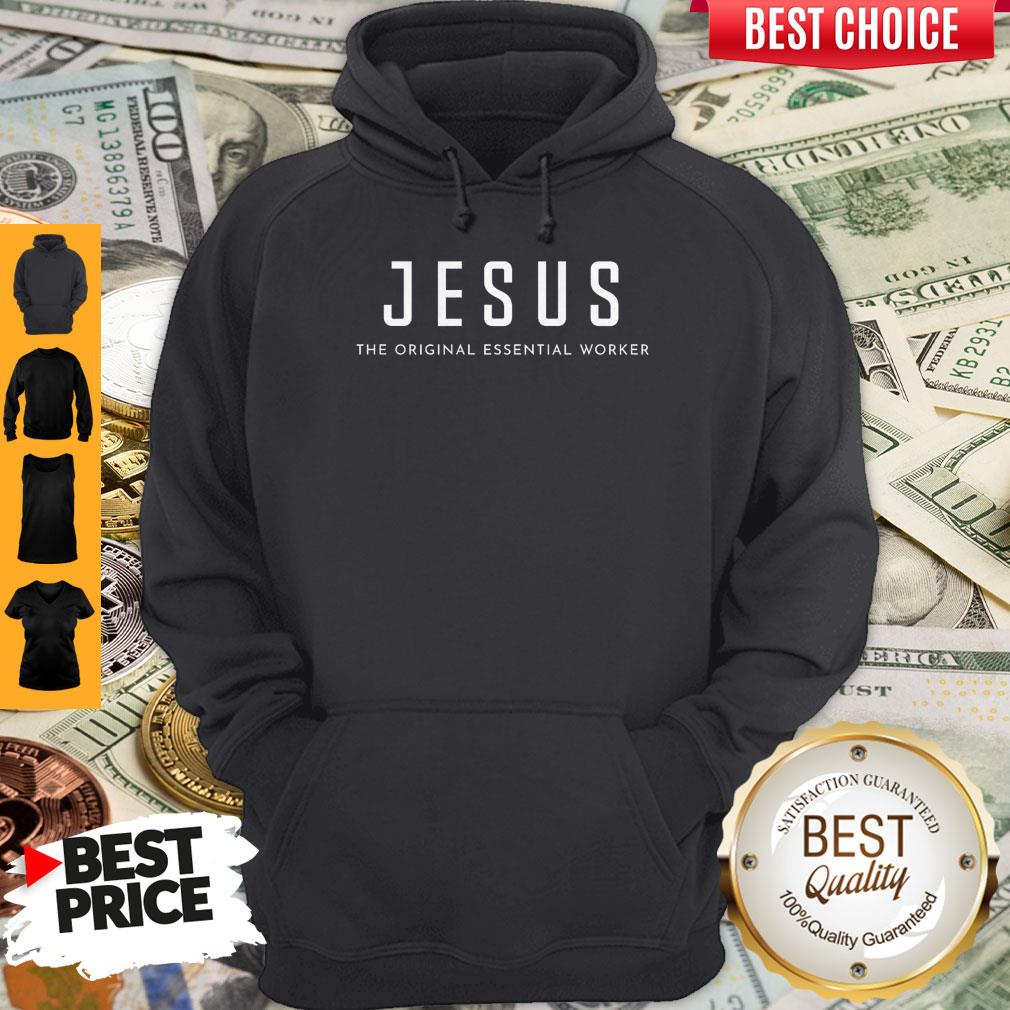 Jesus The Original Essential Worker Hoodie Jesus The Original Essential Worker Hoodie