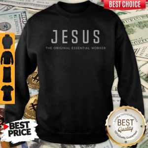 Jesus The Original Essential Worker Sweatshirt