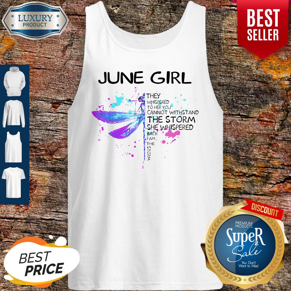 June Girl They Whispered To Her You Cannot Withstand The Storm She Whispered Tank Top June Girl They Whispered To Her You Cannot Withstand The Storm She Whispered Tank Top