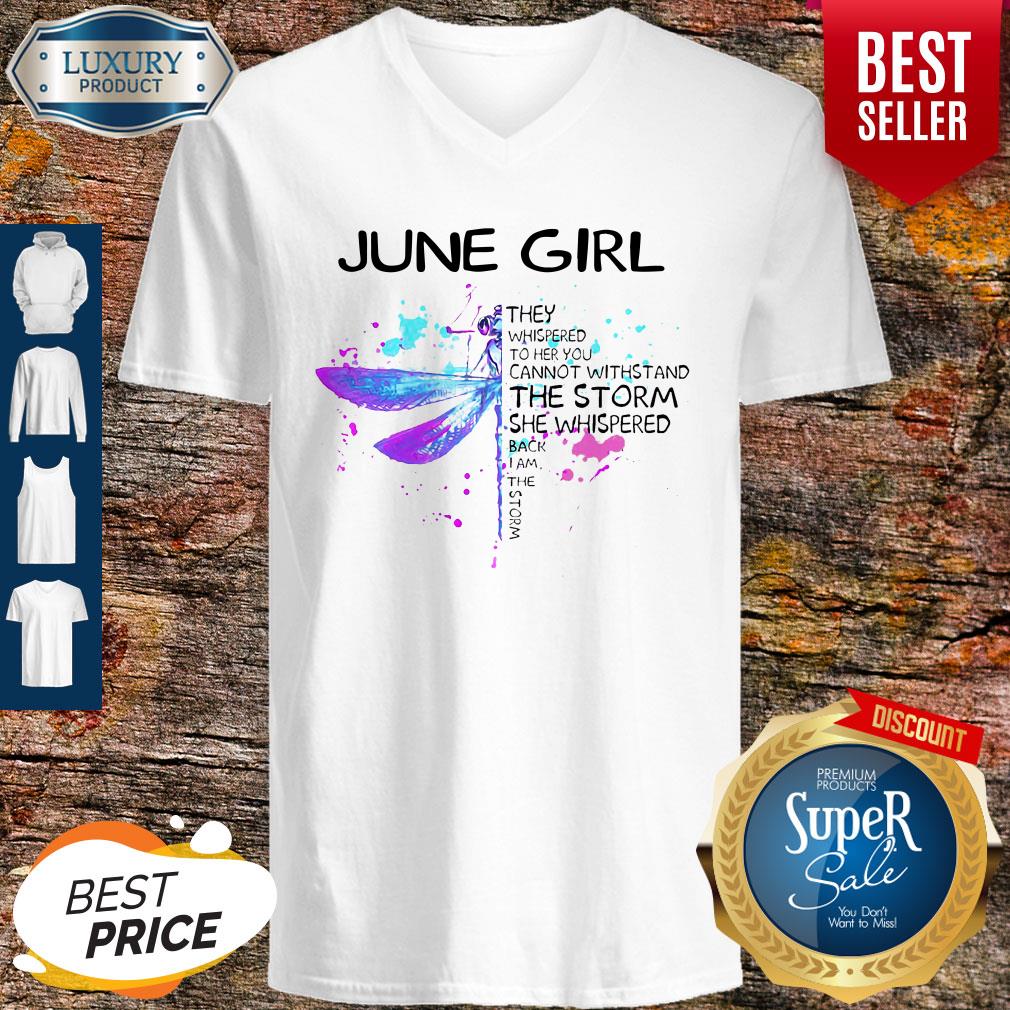 June Girl They Whispered To Her You Cannot Withstand The Storm She Whispered V-neck June Girl They Whispered To Her You Cannot Withstand The Storm She Whispered V-neck