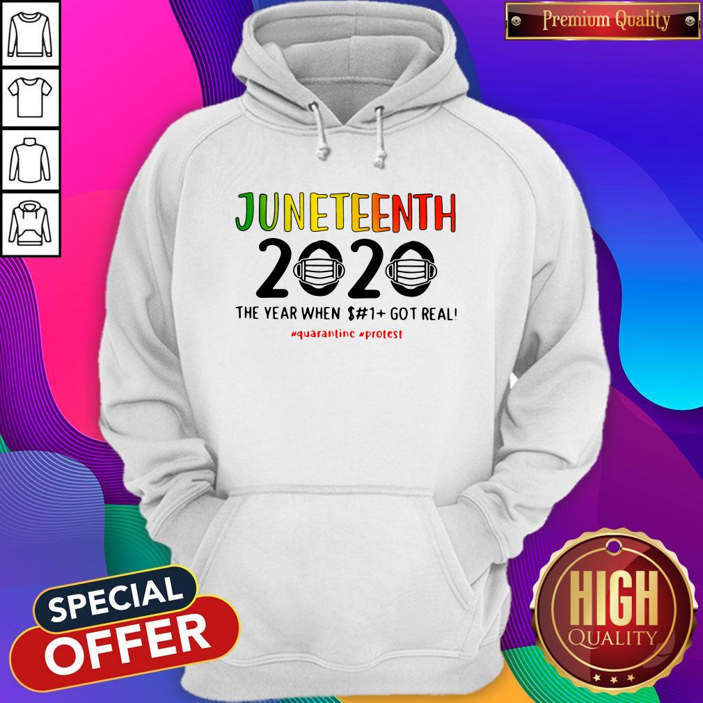 Juneteenth 2020 The Year When Shit Got Real Quarantine Protest Hoodie Juneteenth 2020 The Year When Shit Got Real Quarantine Protest Hoodie