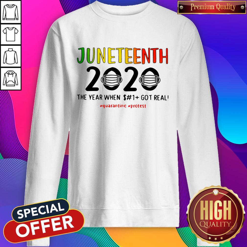 Juneteenth 2020 The Year When Shit Got Real Quarantine Protest Sweatshirt Juneteenth 2020 The Year When Shit Got Real Quarantine Protest Sweatshirt