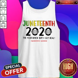 Juneteenth 2020 The Year When Shit Got Real Quarantine Protest Tank Top