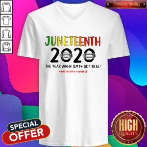 Juneteenth 2020 The Year When Shit Got Real Quarantine Protest V-neck