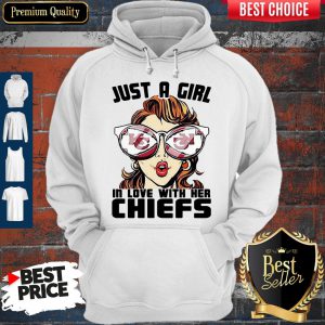 Just A Girl In Love With Her Chiefs Hoodie