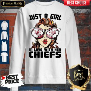 Just A Girl In Love With Her Chiefs Sweatshirt