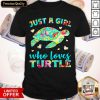 Just A Girl Who Loves Turtle Shirt