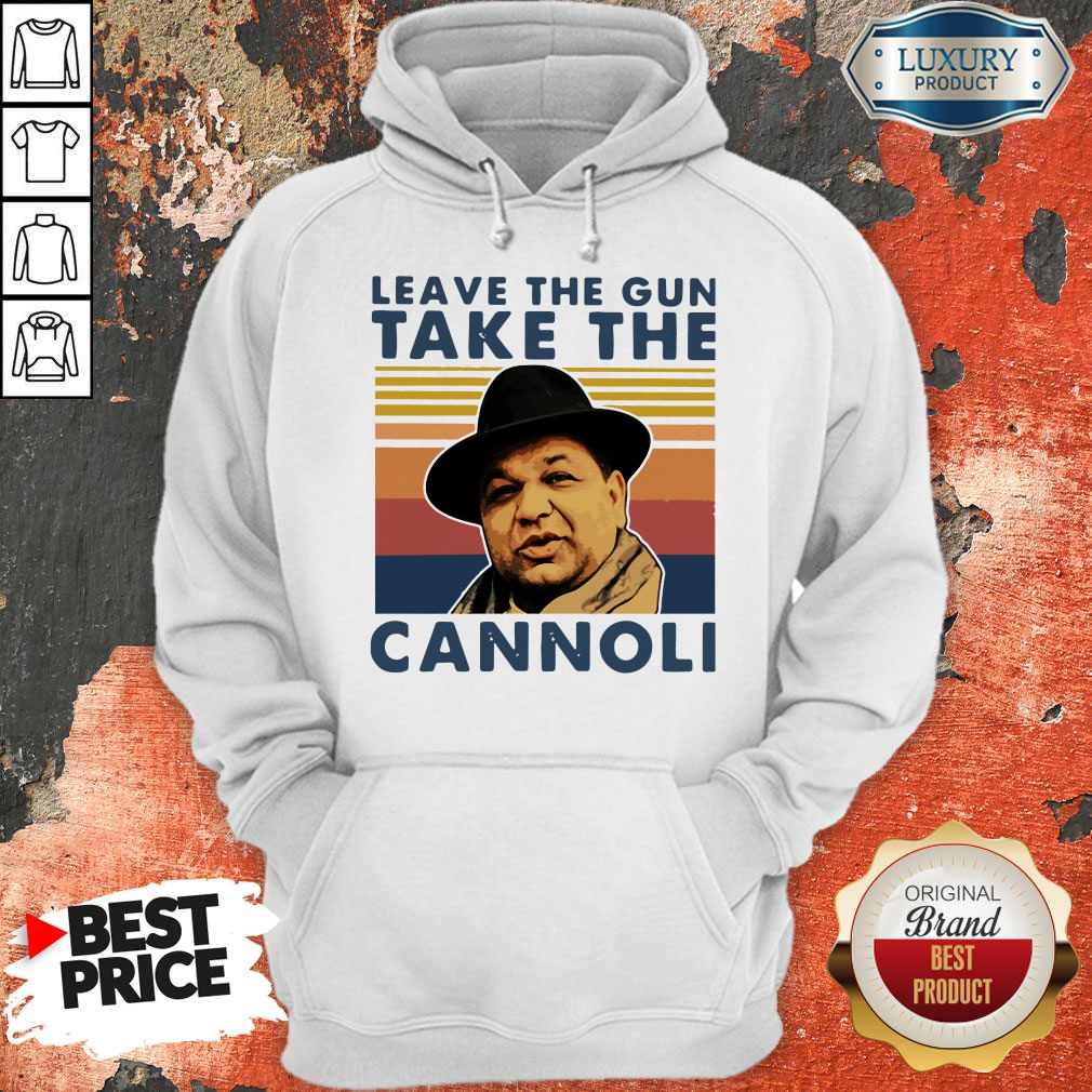 Leave The Gun Take The Cannoli Vintage Hoodie Leave The Gun Take The Cannoli Vintage Hoodie