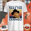 Leave The Gun Take The Cannoli Vintage Shirt