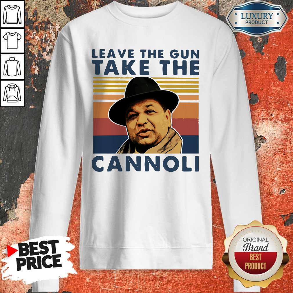 Leave The Gun Take The Cannoli Vintage Sweatshirt Leave The Gun Take The Cannoli Vintage Sweatshirt