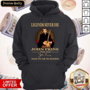 Legends Never Die John Prine 1946 2020 Hoodie