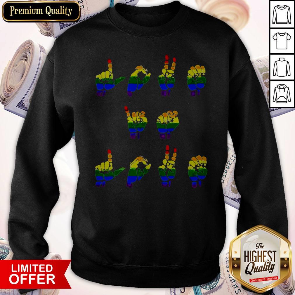 Love Is Love LGBT Sign Language T-Sweatshirt Love Is Love LGBT Sign Language T-Sweatshirt