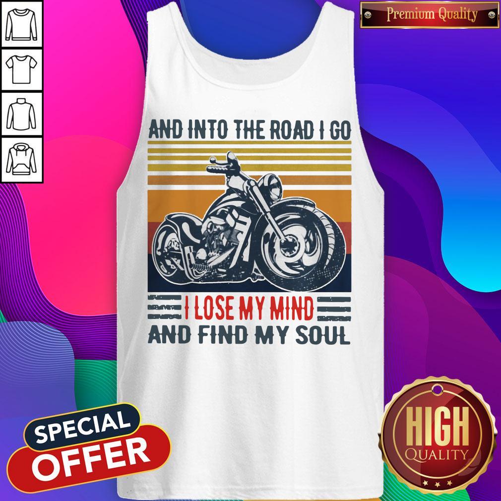 Motorcycle And Into The Road I Go I Lose My Mind And Find My Soul Vintage Tank Top Motorcycle And Into The Road I Go I Lose My Mind And Find My Soul Vintage Tank Top