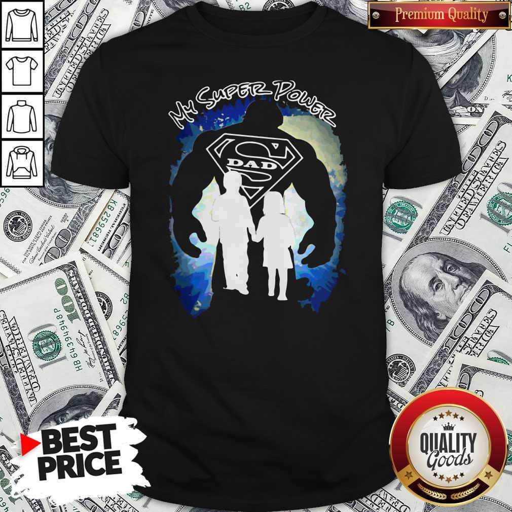 My Super Power Dad Shirt