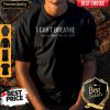 Nice I Can’t Breathe George Floyd May 25 2020 Shirt