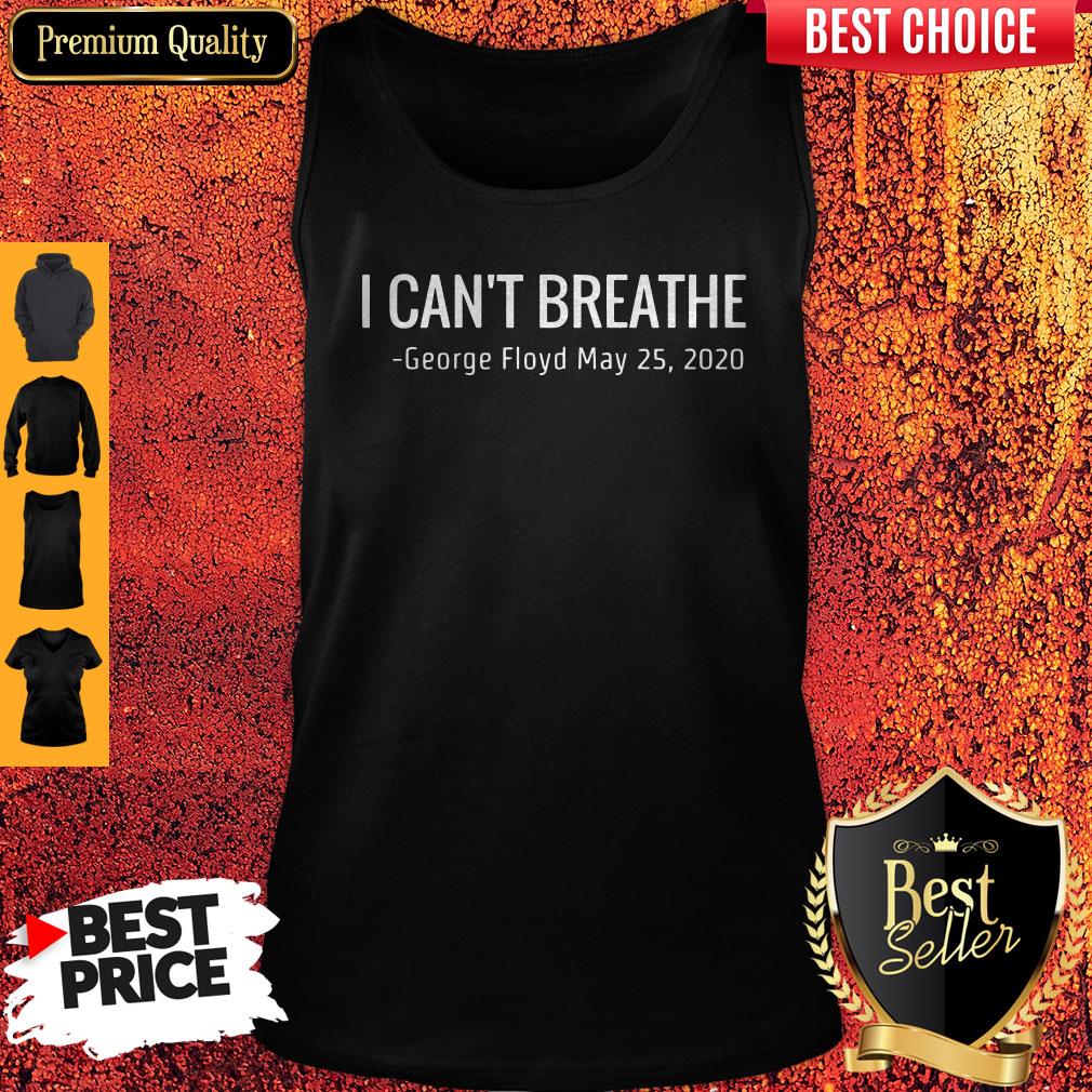 Nice I Can’t Breathe George Floyd May 25 2020 Tank Top Nice I Can’t Breathe George Floyd May 25 2020 Tank Top