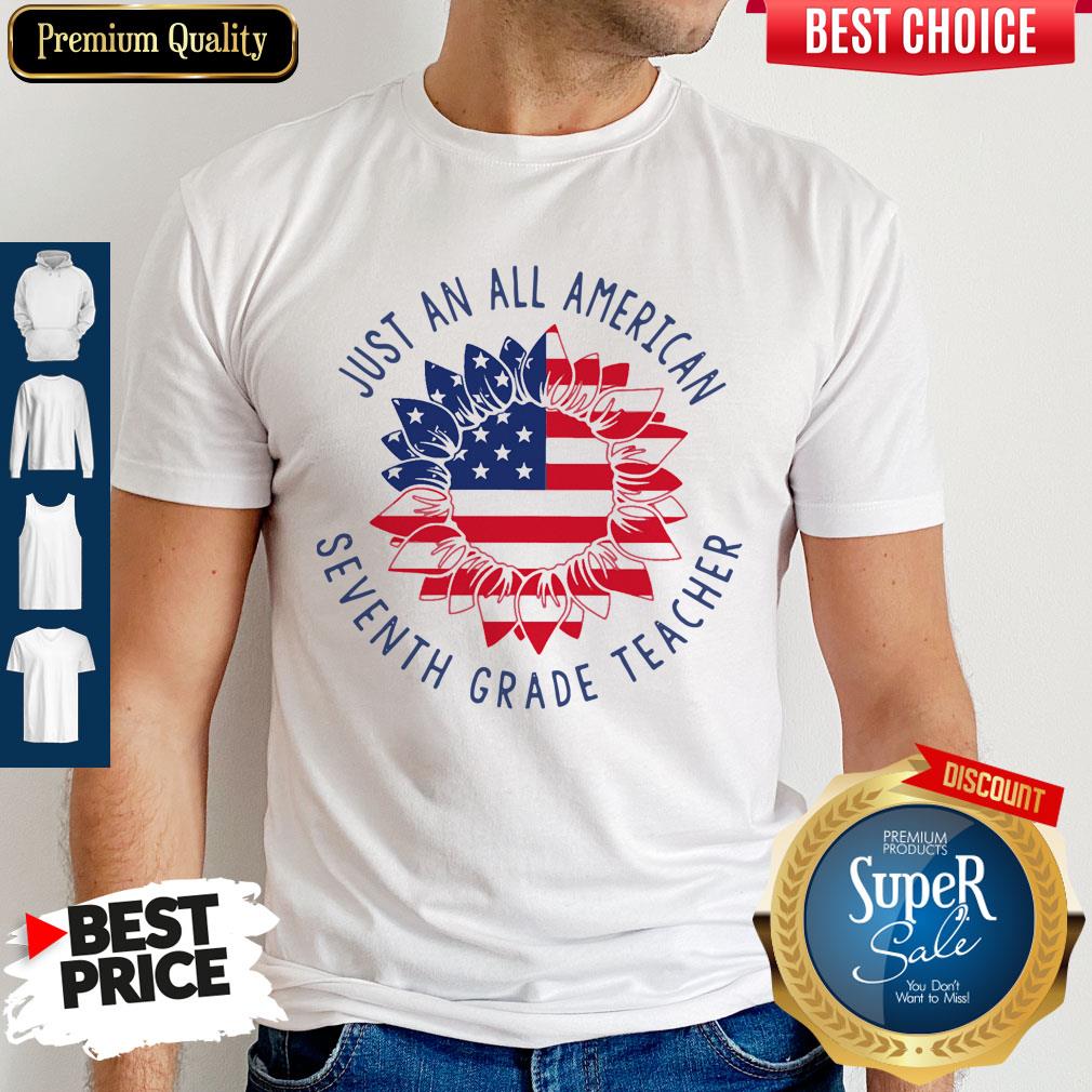 Nice Just An All American Seventh Grade Teacher Shirt
