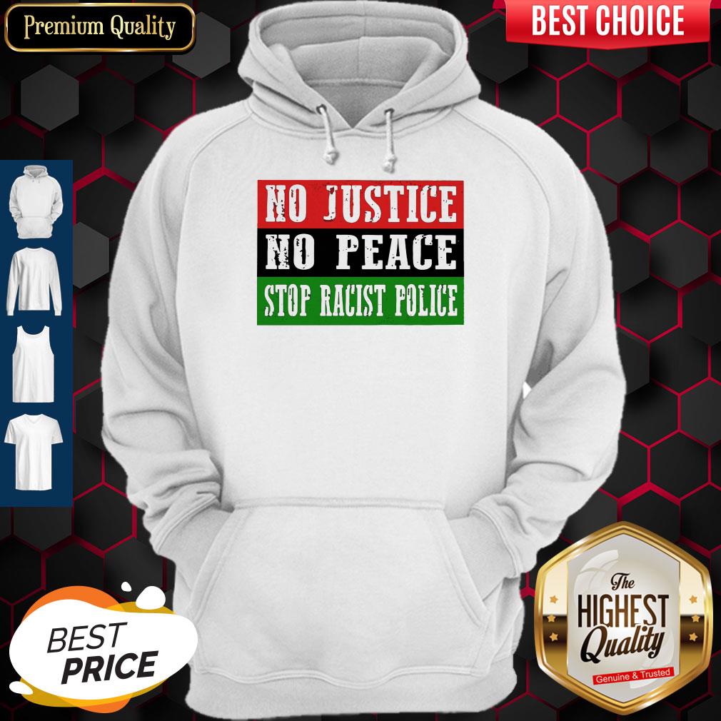 Nice No Justice No Peace Stop Racist Police Hoodie Nice No Justice No Peace Stop Racist Police Hoodie
