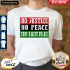 Nice No Justice No Peace Stop Racist Police Shirt