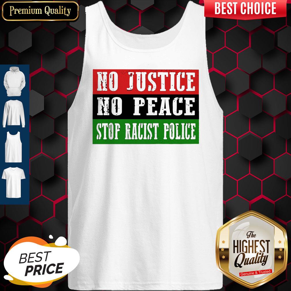 Nice No Justice No Peace Stop Racist Police Tank Top Nice No Justice No Peace Stop Racist Police Tank Top