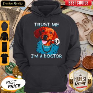 Premium Daschund Trust Me Im A Dogtor Hoodie