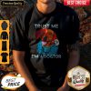 Premium Daschund Trust Me Im A Dogtor Shirt