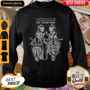 Premium Go Far Go Together Sweatshirt