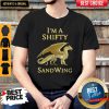Premium I’m a Shifty SandWing Dragon 2020 Shirt