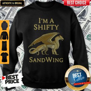 Premium I’m a Shifty SandWing Dragon 2020 Sweatshirt