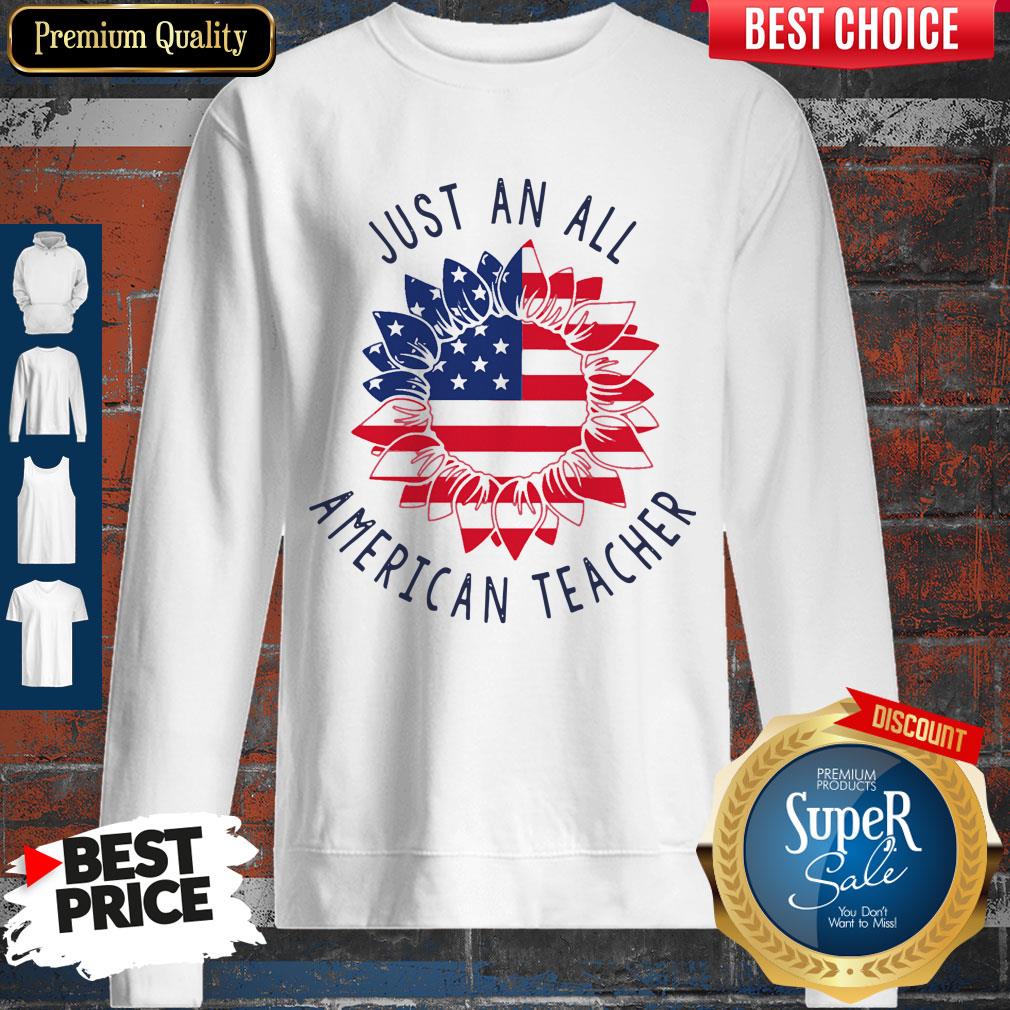 Premium Just An All American Teacher Sweatshirt Premium Just An All American Teacher Sweatshirt