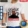 Premium Justice For George Floyd I Can’t Breathe Shirt