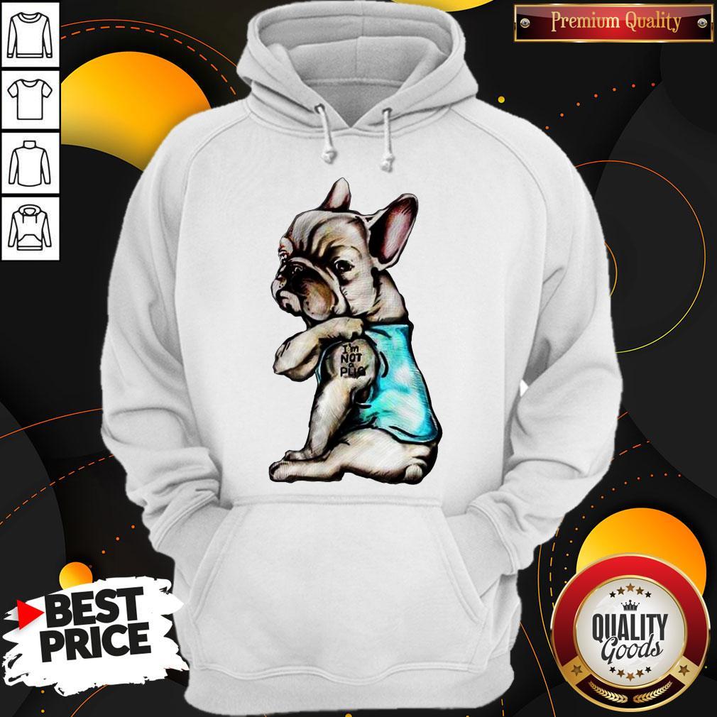 Premium Pug Tattoo I’m Not Pug Hoodie Premium Pug Tattoo I’m Not Pug Hoodie