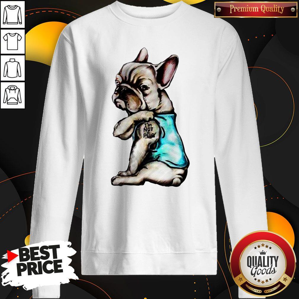 Premium Pug Tattoo I’m Not Pug Sweatshirt Premium Pug Tattoo I’m Not Pug Sweatshirt