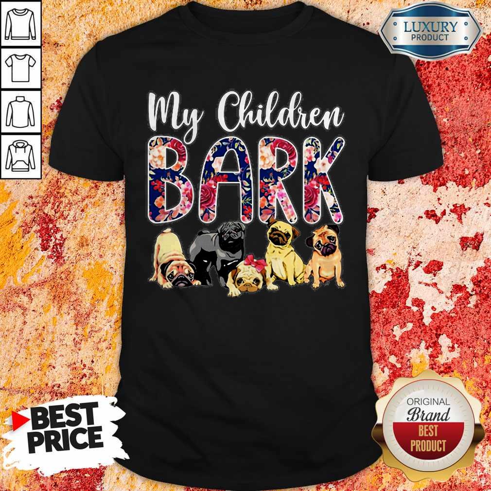 Pug Dogs My Children Bark Shirt
