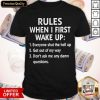 Rules When I First Wake Up Shirt