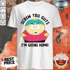 Screw You Guys I’m Going Home Shirt