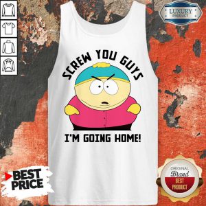 Screw You Guys I’m Going Home Tank Top