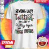 Sewing Lady With Tattoos Pretty Eyes And Thick Thighs Shirt