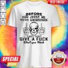 Skull Fuck Before You Judge Me Please Understand That I Don’t Give A Fuck What You Think Shirt