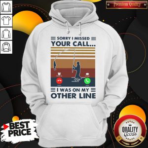 Sorry I Missed Your Call I Was On The Other Line Vintage Hoodie