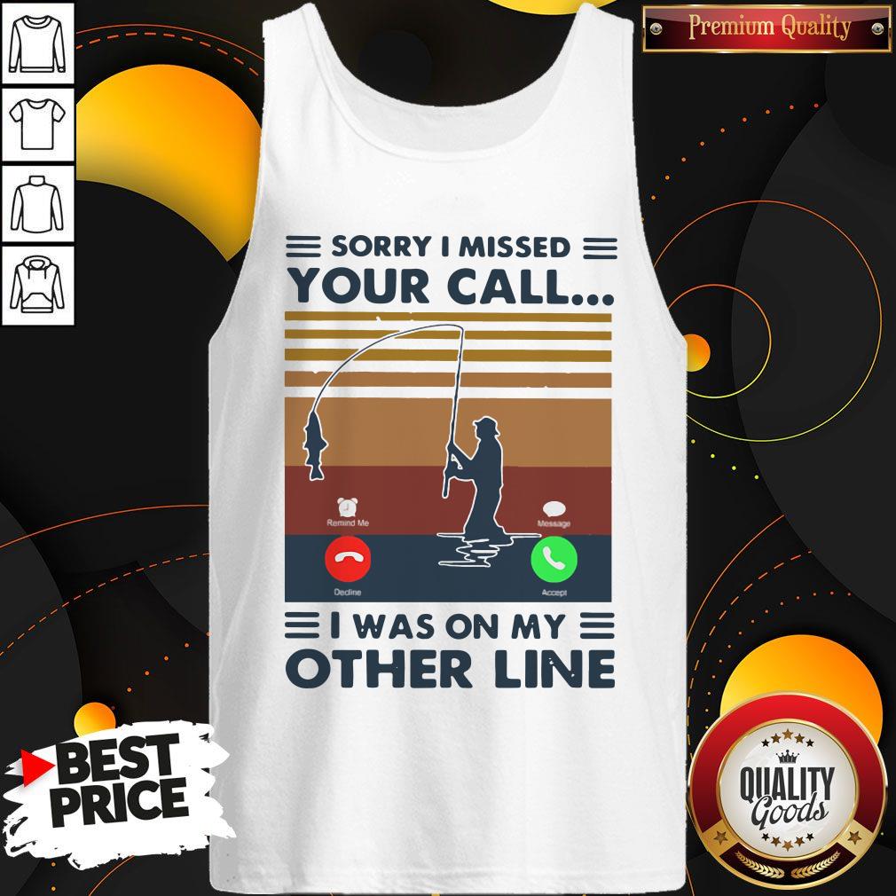 Sorry I Missed Your Call I Was On The Other Line Vintage Tank Top Sorry I Missed Your Call I Was On The Other Line Vintage Tank Top