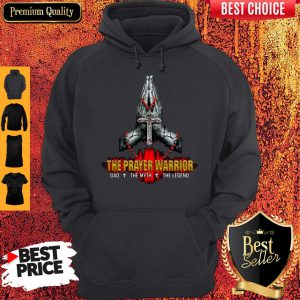 The Prayer Warriors Dad The Myth The Legend Hoodie
