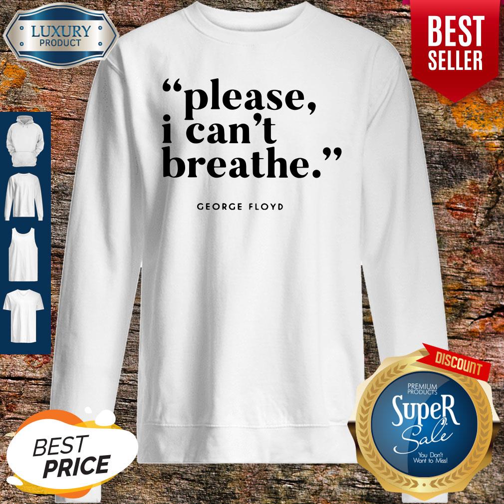 Top George Floyd Please I Can’t Breathe #justiceforfloyd Sweatshirt Top George Floyd Please I Can’t Breathe #justiceforfloyd Sweatshirt