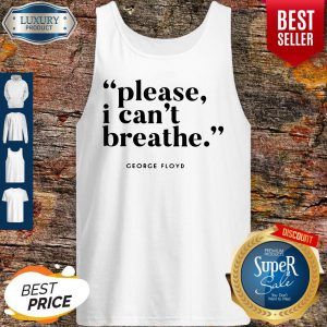Top George Floyd Please I Can’t Breathe #justiceforfloyd Tank Top