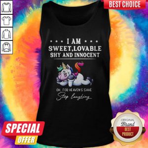 Unicorn I Am Sweet Lovable Shy And Innocent Oh For Heaven's Sake Stop Laughing Tank Top