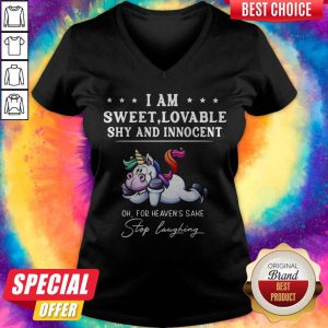 Unicorn I Am Sweet Lovable Shy And Innocent Oh For Heaven's Sake Stop Laughing V-neck