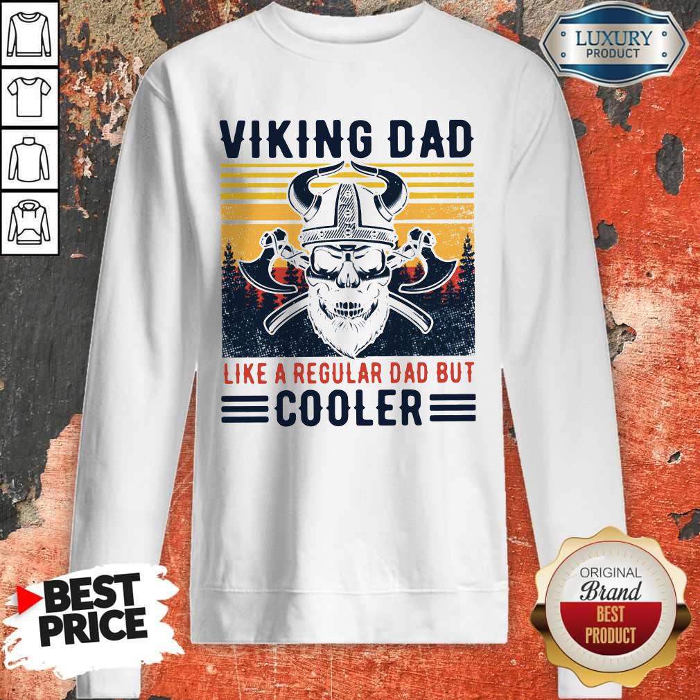 Viking Dad Like A Regular Dad But Cooler Vintage Sweatshirt Viking Dad Like A Regular Dad But Cooler Vintage Sweatshirt